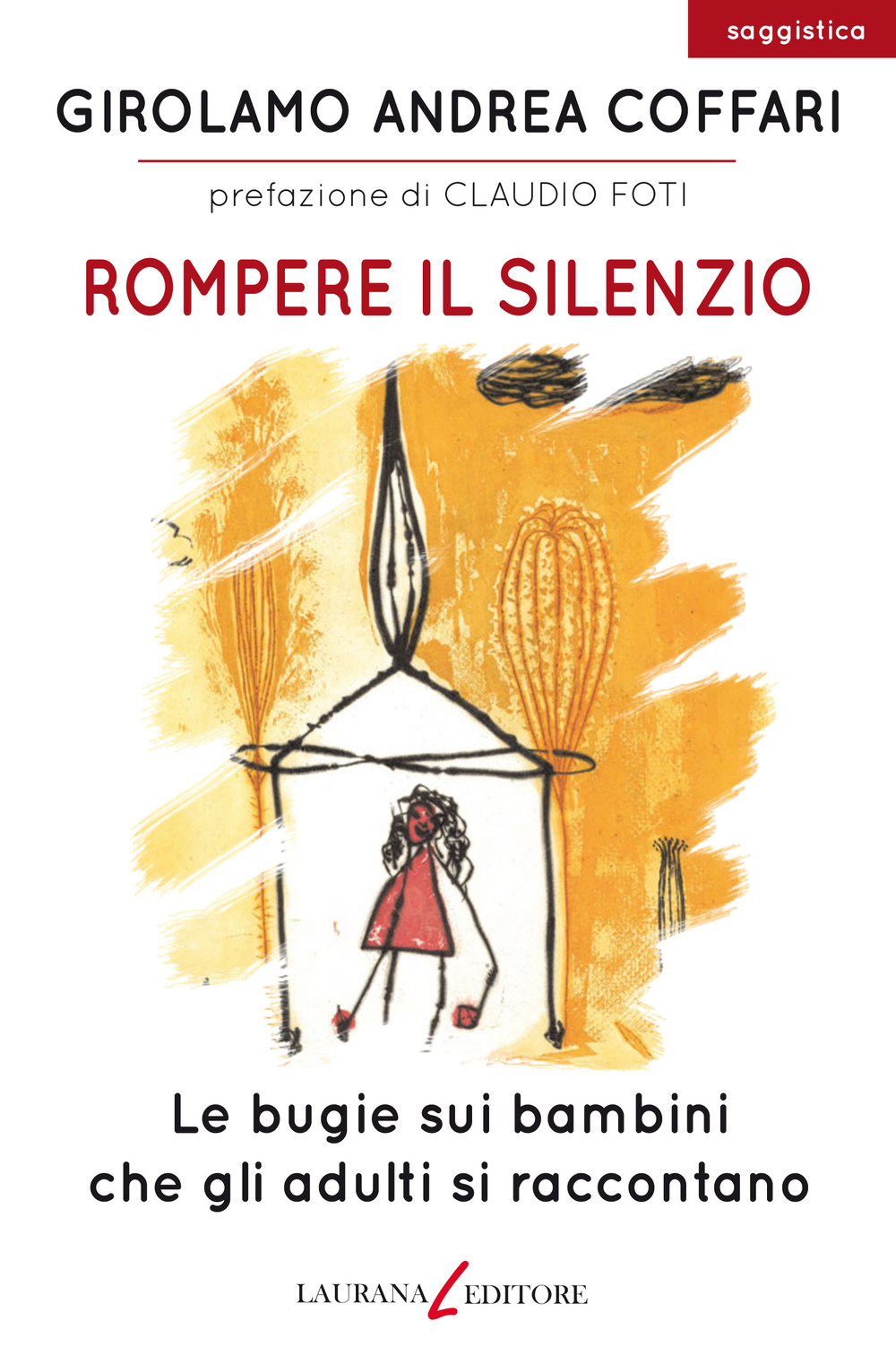 Rompere il silenzio. Le bugie sui bambini che gli adulti si raccontano