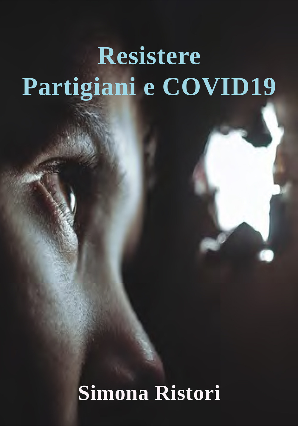 Resistere. Partigiani e Covid19. Resistere per combattere il nemico