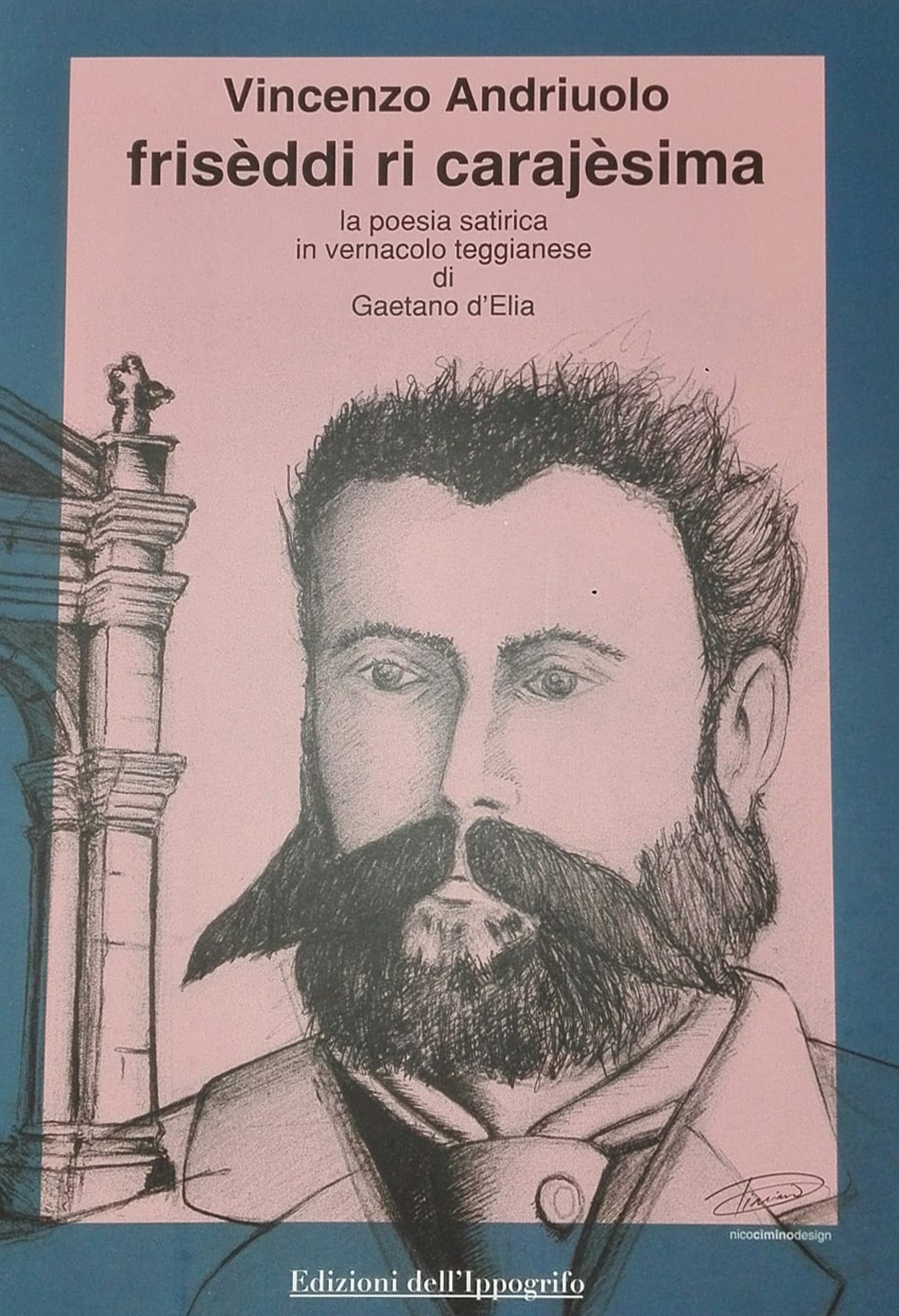 Frisèddi ri carajèsima. La poesia satirica in vernacolo teggianese di Gaetano D'Elia