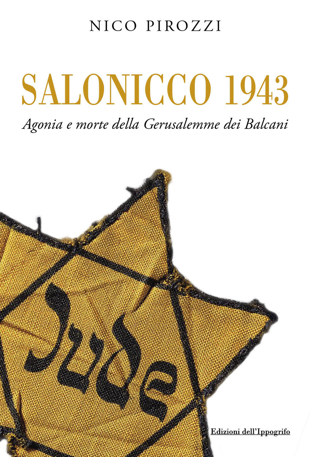 Salonicco 1943. Agonia e morte della Gerusalemme dei Balcani