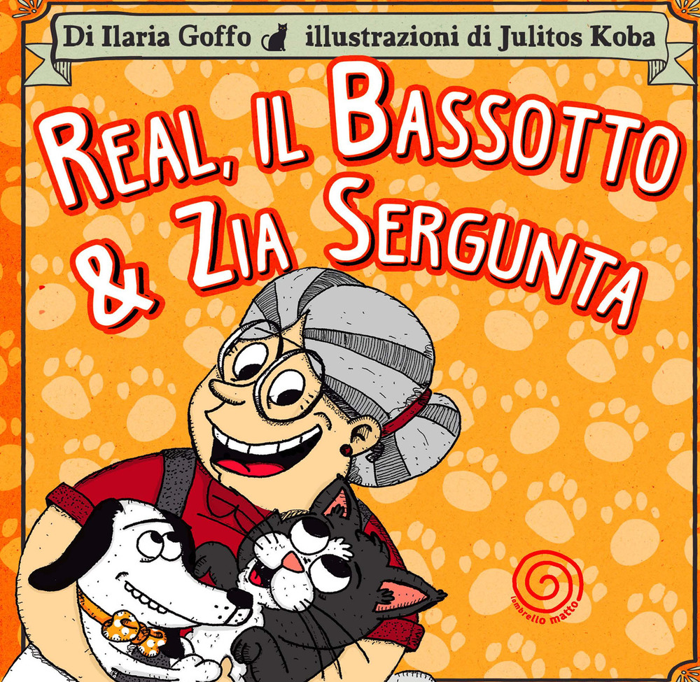Real, il bassotto & zia Sergunta. Ediz. illustrata