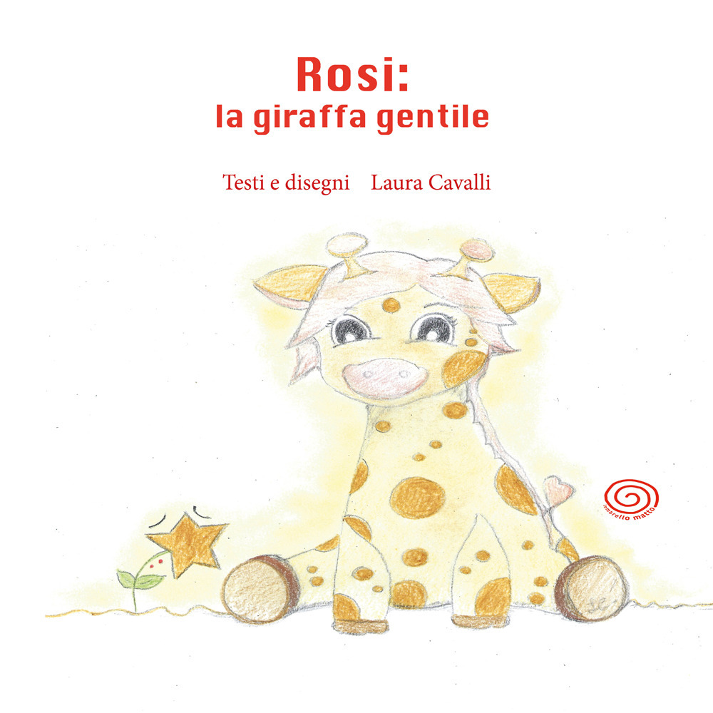 Rosi, la giraffa gentile - Laura Cavalli - Libro - Lombrellomatto