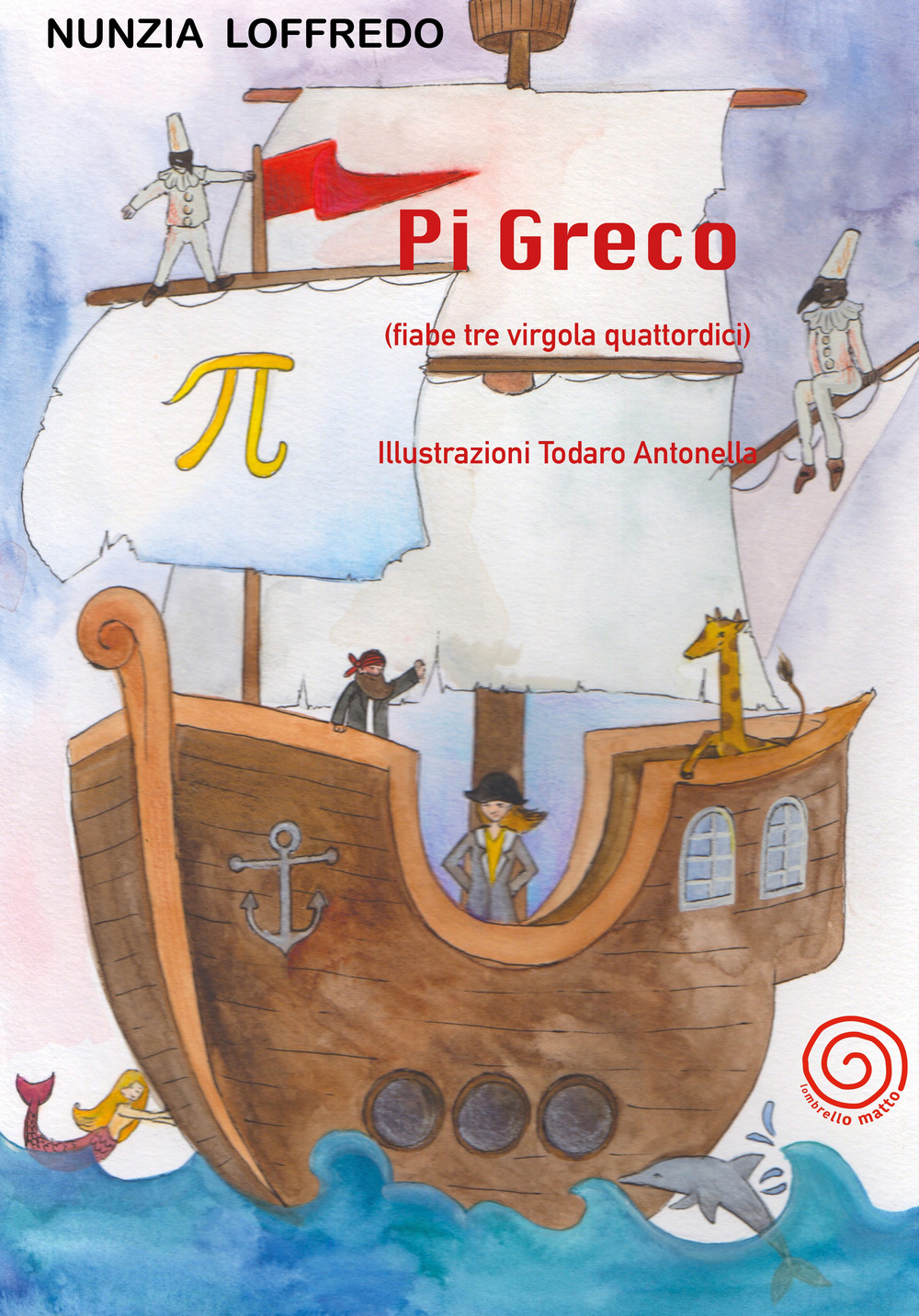 Pi Greco. (fiabe tre virgola quattordici). Ediz. illustrata