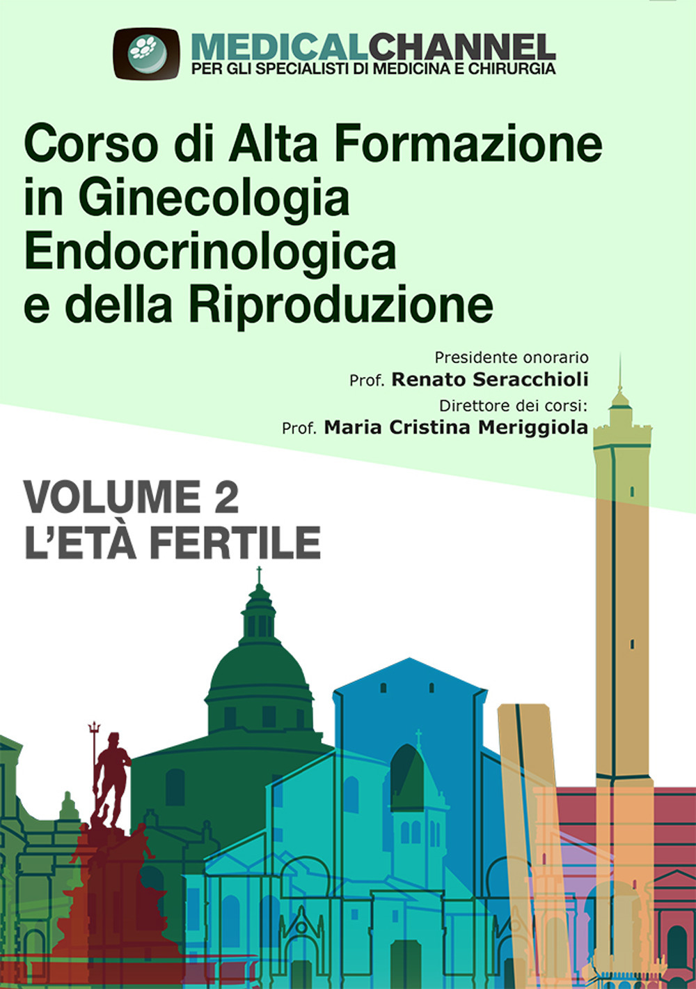 Corso di alta formazione in ginecologia endocrinologica e della riproduzione. Vol. 2: L' età fertile