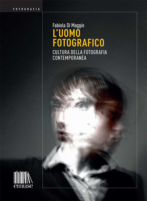 L'uomo fotografico. Cultura della fotografia contemporanea