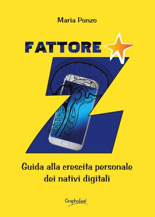 Fattore Z. Guida alla crescita personale dei nativi digitali. Nuova ediz.