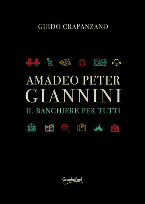 Amadeo Peter Giannini. Il banchiere per tutti. Nuova ediz.