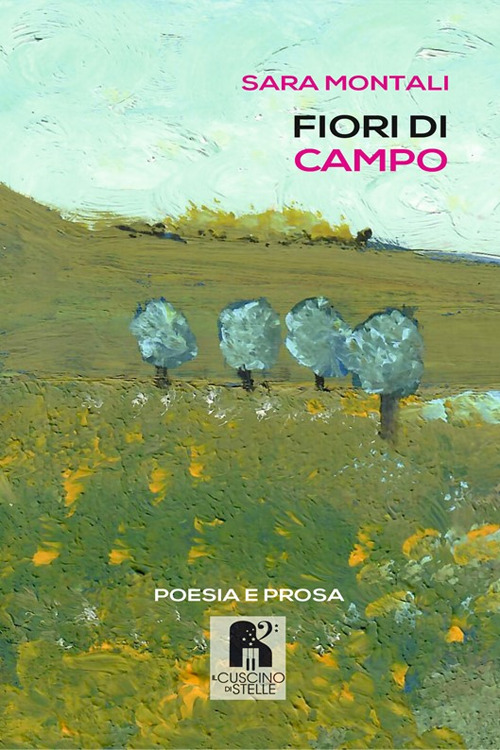 Fiori di campo. Poesia e prosa