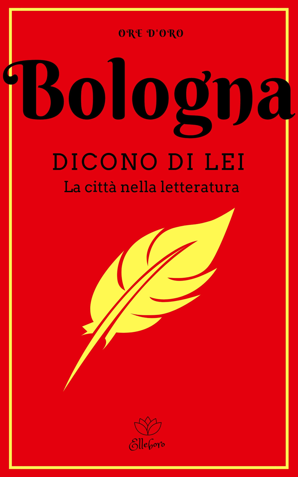 Bologna. Dicono di lei. La città nella letteratura