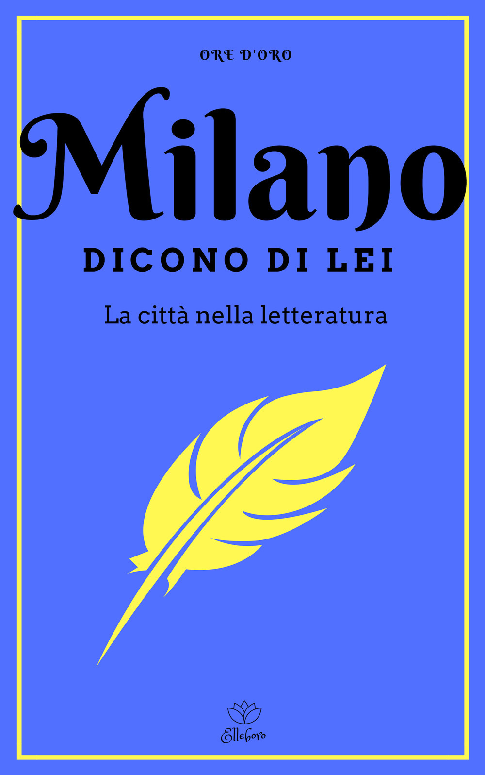 Milano. Dicono di lei. La città nella letteratura