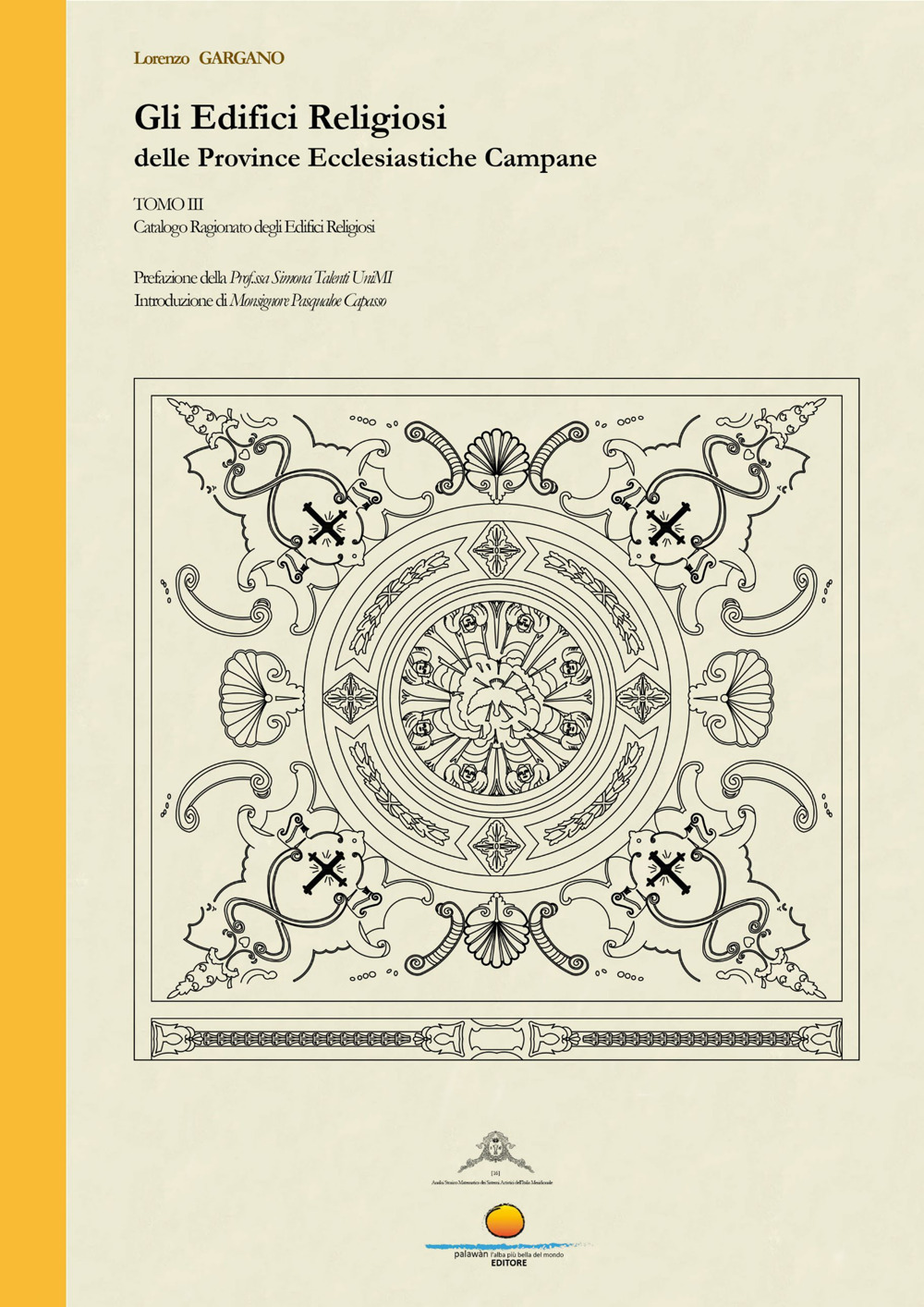 Gli edifici religiosi delle Province Ecclesiastiche Campane. Vol. 3: Catalogo ragionato degli edifici religiosi