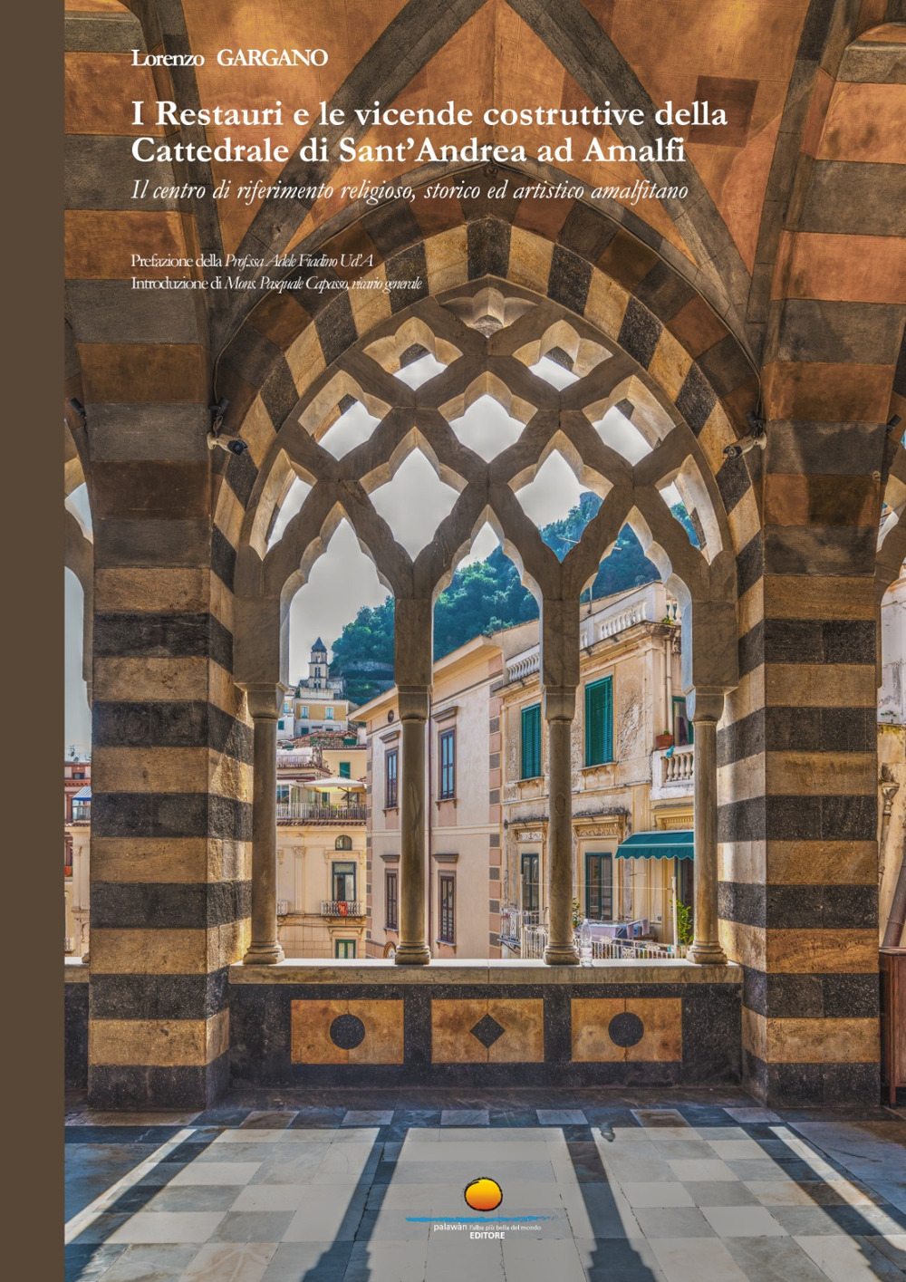 I Restauri e le vicende costruttive della Cattedrale di Sant'Andrea ad Amalfi. Il centro di riferimento religioso, storico ed artistico amalfitano