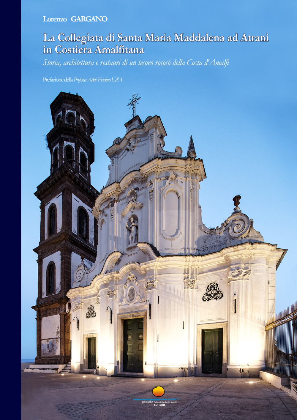 La collegiata di Santa Maria Maddalena ad Atrani in Costiera Amalfitana. Storia, architettura e restauri di un tesoro rococò della Costa d'Amalfi