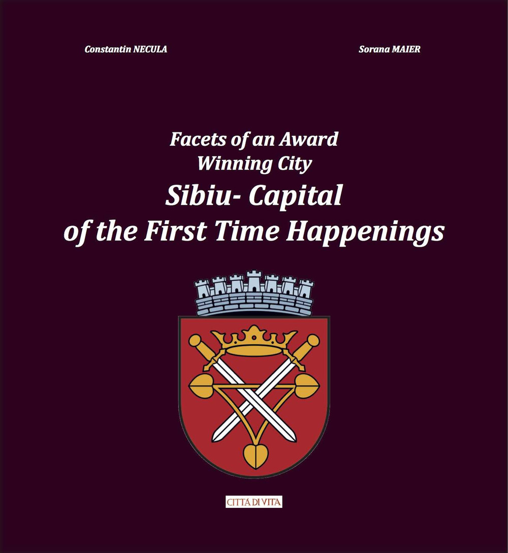 Facets of an award winning City. Sibiu. Capital of the first time happenings