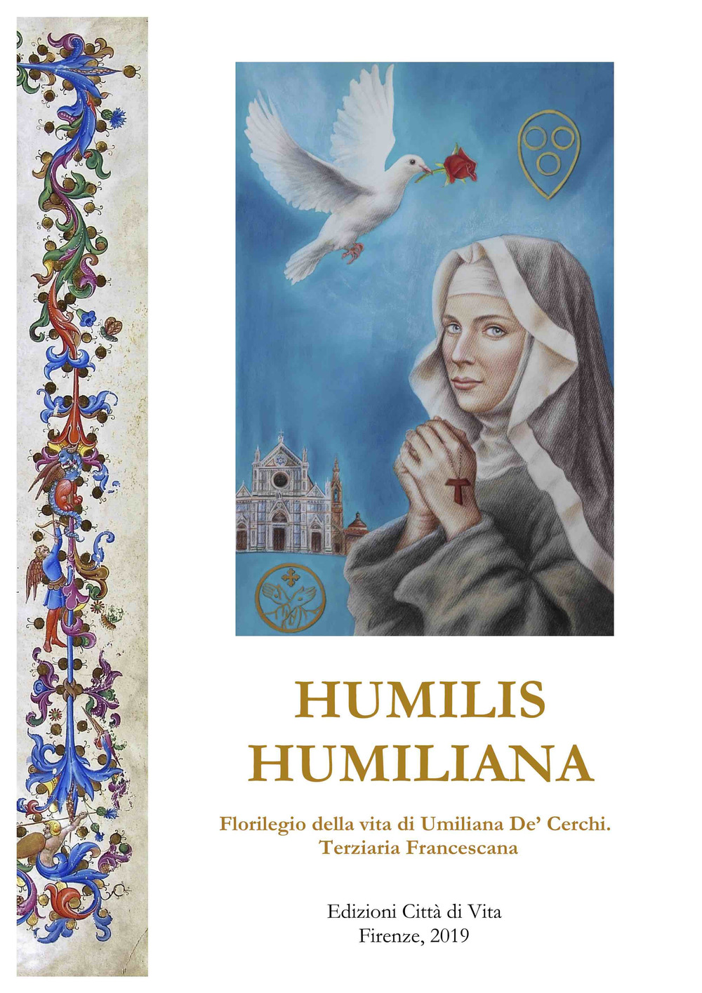 Humilis Humiliana. Florilegio della vita di Umiliana De' Cerchi. Terziaria Francescana