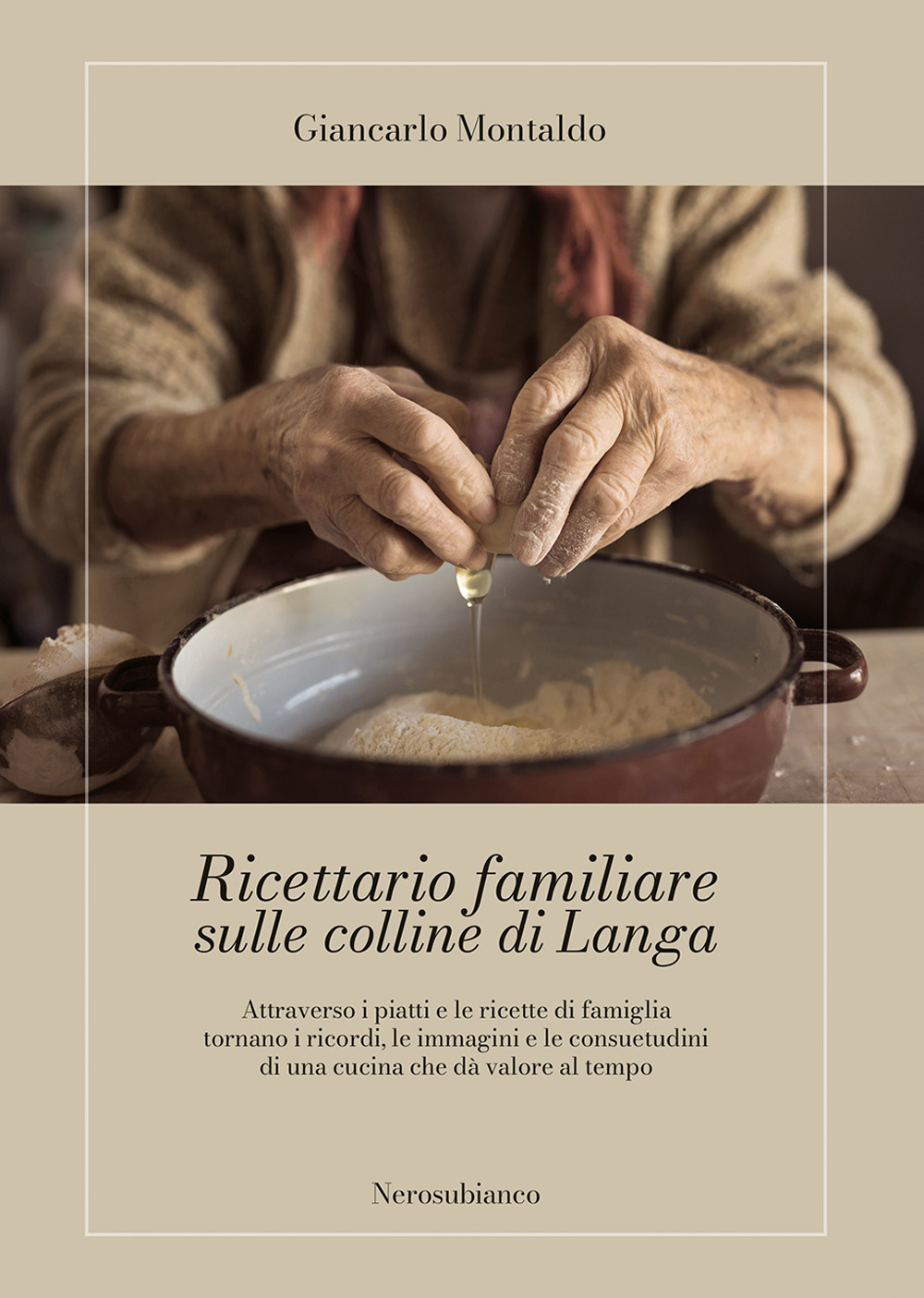 Ricettario familiare sulle colline di Langa. Attraverso i piatti e le ricette di famiglia tornano i ricordi, le immagini e le consuetudini di una cucina che dà valore al tempo