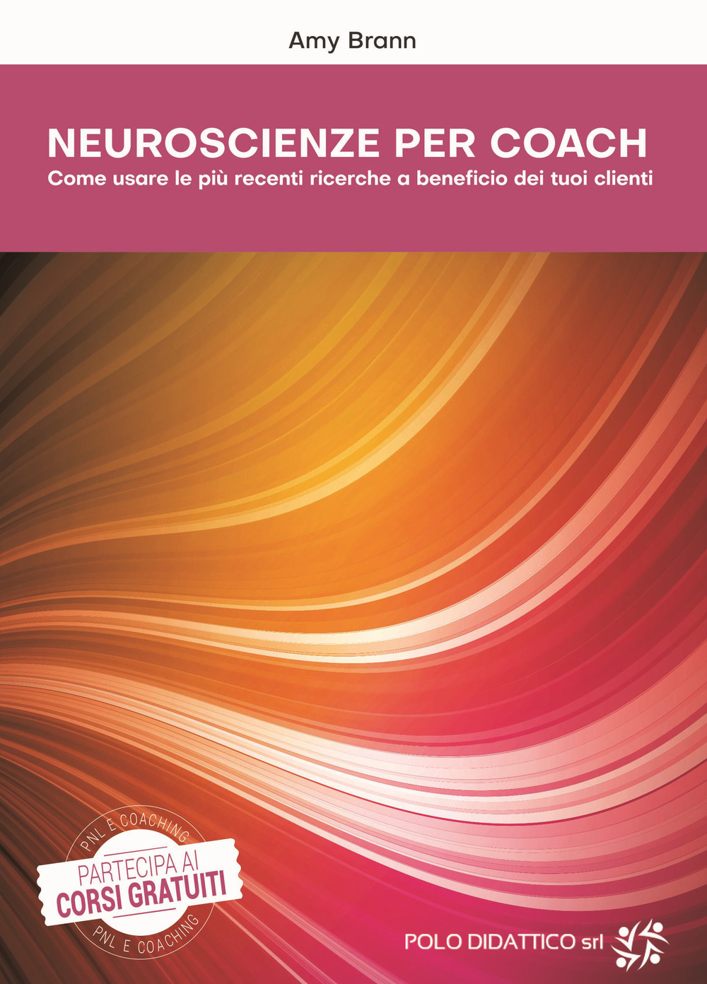 Neuroscienze per coach. Come usare le più recenti ricerche a beneficio dei tuoi clienti