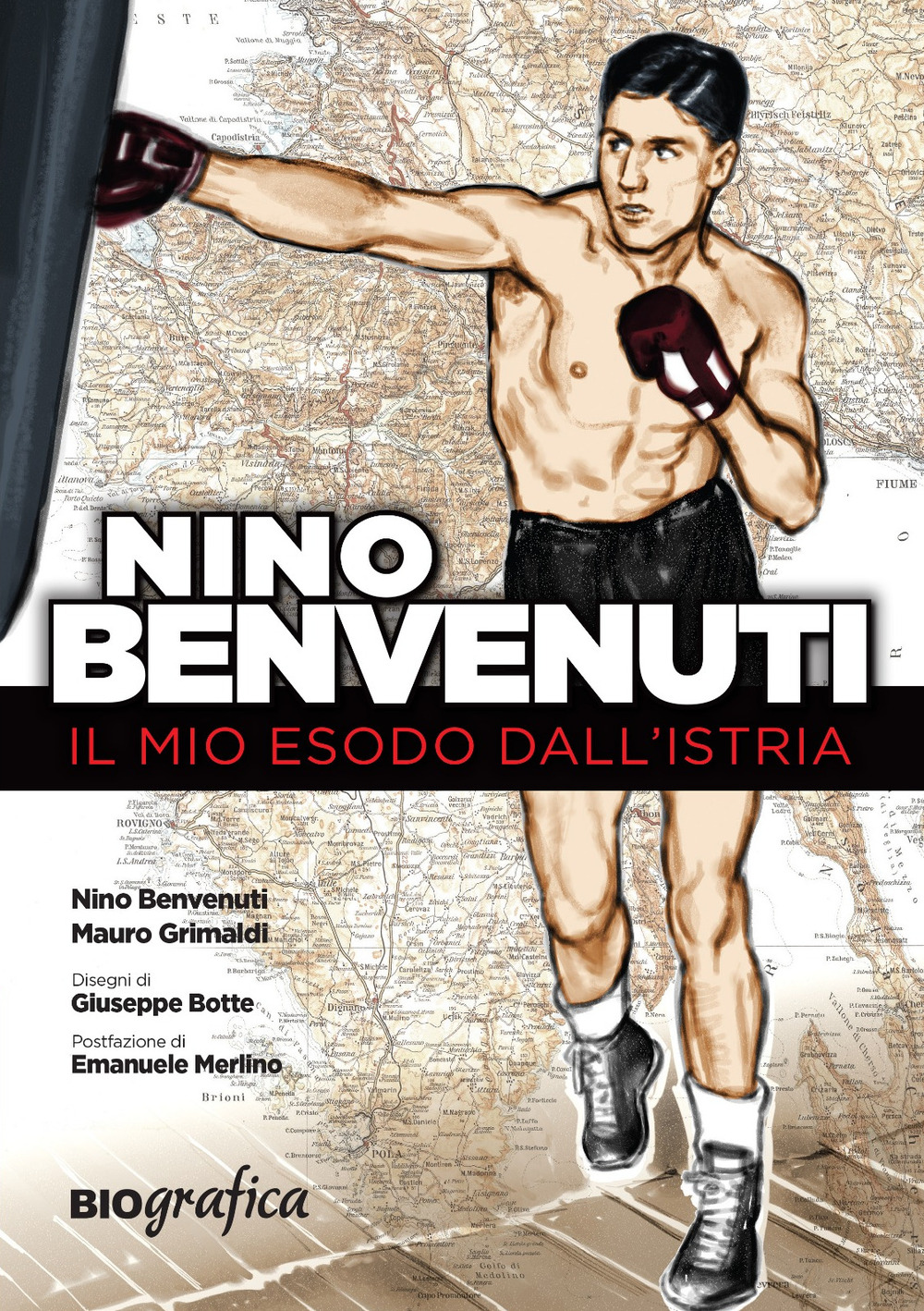 Nino Benvenuti. Il mio esodo dall'Istria