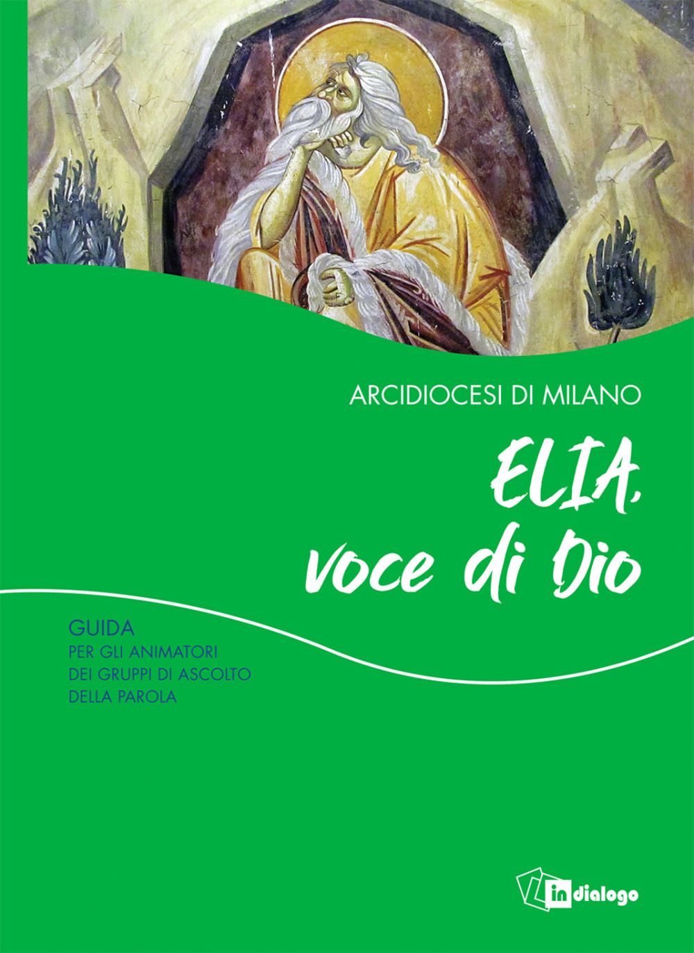 Elia, voce di Dio. Guida per gli animatori dei Gruppi di Ascolto della Parola