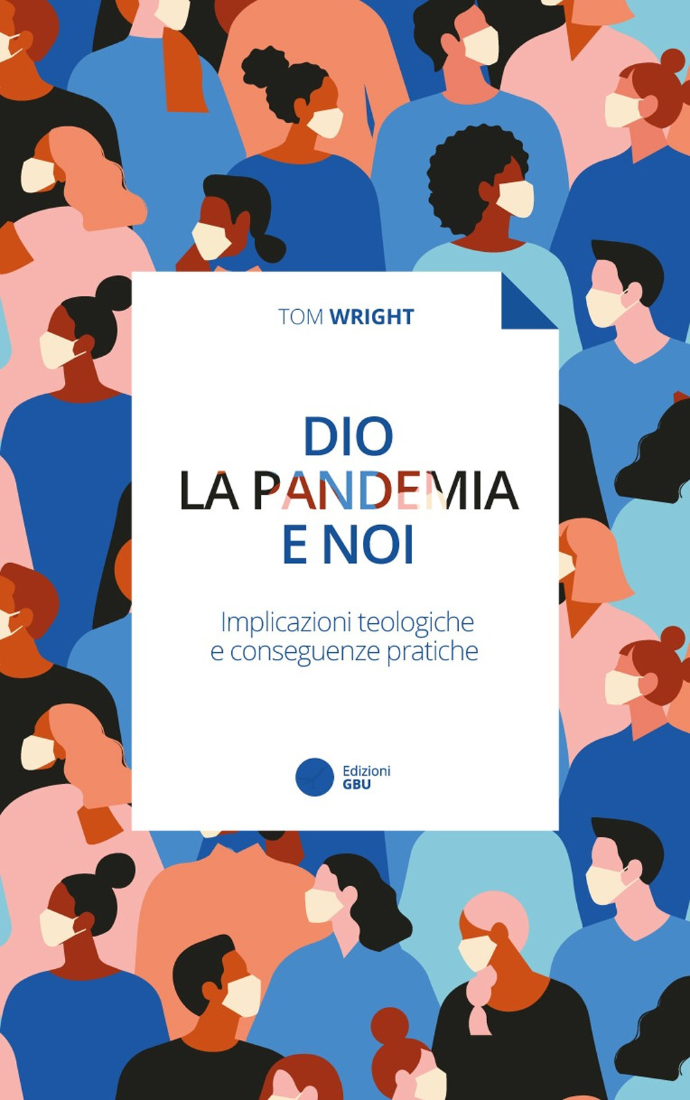 Dio, la pandemia e noi. Implicazioni teologiche e conseguenze pratiche