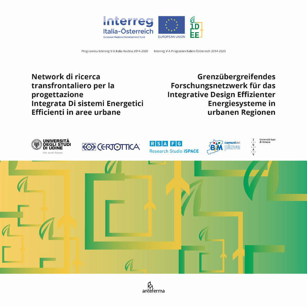 Network di ricerca transfrontaliero per la progettazione integrata di sistemi energetici efficienti in aree urbane. Progetto IDEE n. ITAT 1007-Grenzübergreifendes Forschungsnetzwerk für das Integrative Design Effizienter Energiesysteme in urbanen Regionen