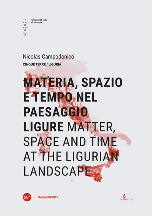 Materia, spazio e tempo nel paesaggio ligure-Matter, space and time at the ligurian landscape. Ediz. bilingue