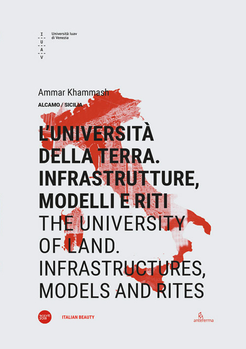 L'università della terra. Infrastrutture, modelli e riti-The university of land. Infrastructures, models and rites. Ediz. bilingue