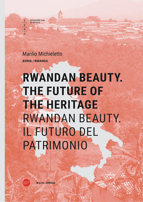 Rwandan Beauty. The future of the heritage-Rwandan Beauty. Il futuro del patrimonio. Ediz. bilingue