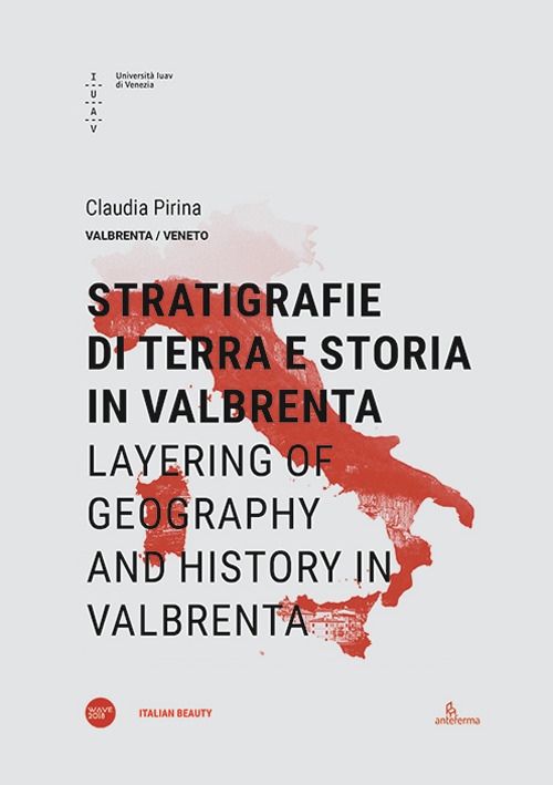 Stratigrafie di terra e storia in Valbrenta-Layering of geography and history in Valbrenta. Ediz. bilingue
