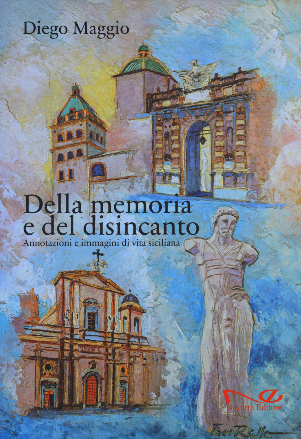 Della memoria e del disincanto. Annotazioni e immagini di vita siciliana