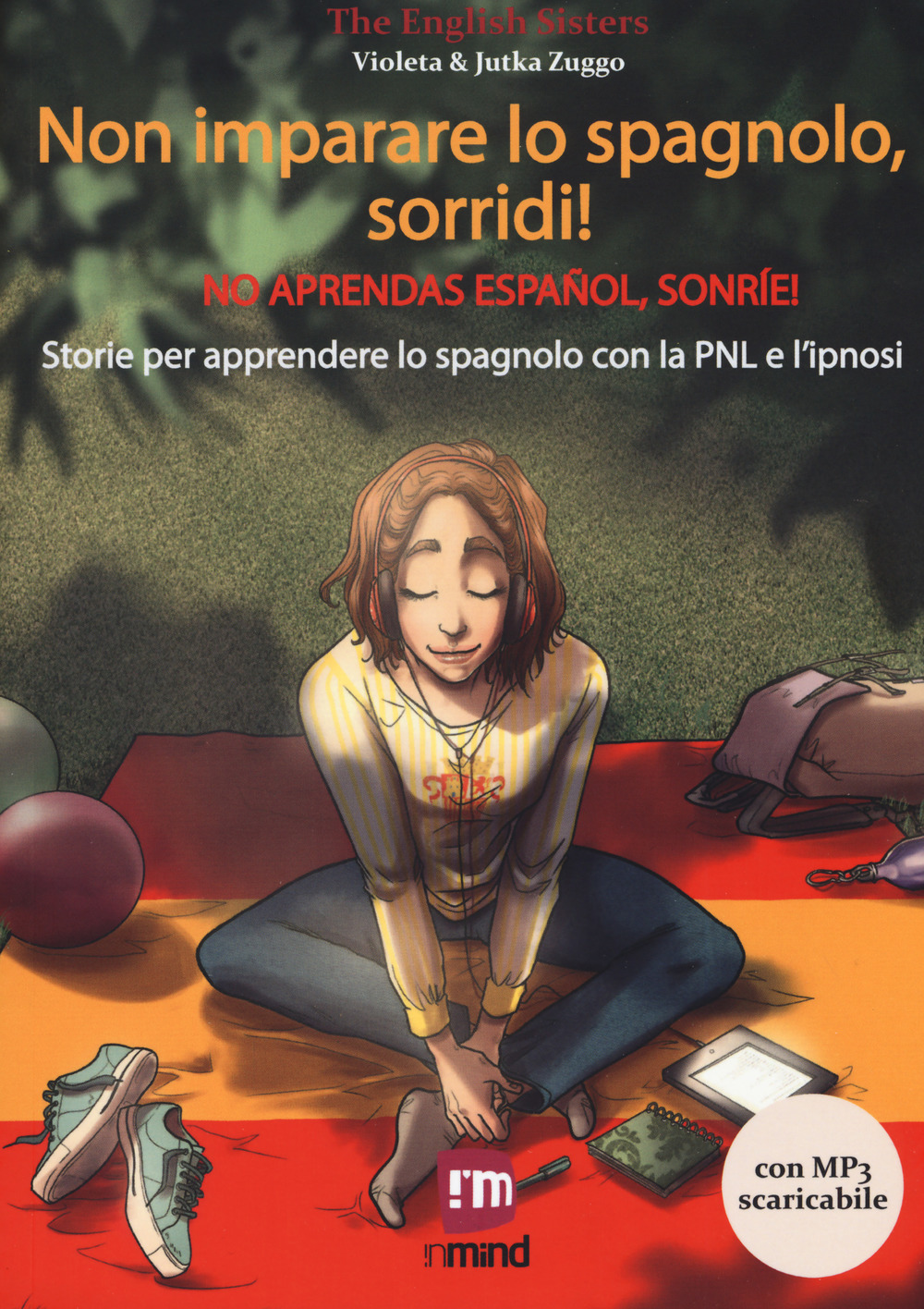 Non imparare lo spagnolo, sorridi! Storie per apprendere lo spagnolo con la PNL e l'ipnosi. Con File audio per il download