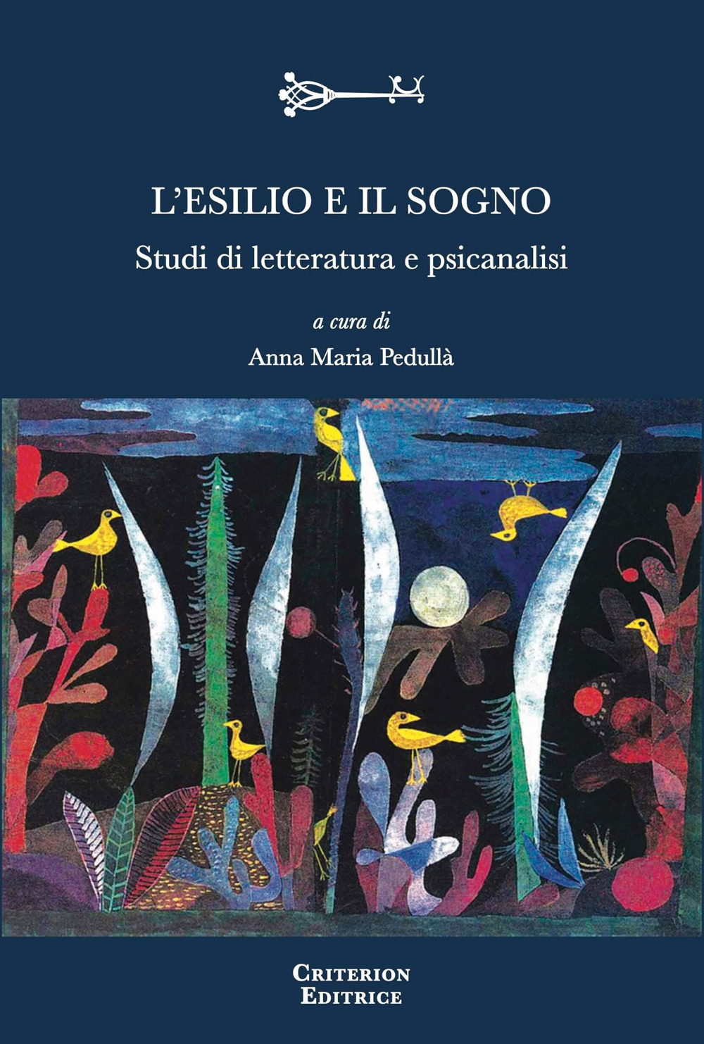 L'esilio e il sogno. Studi di letteratura e psicanalisi - Libro - Criterion