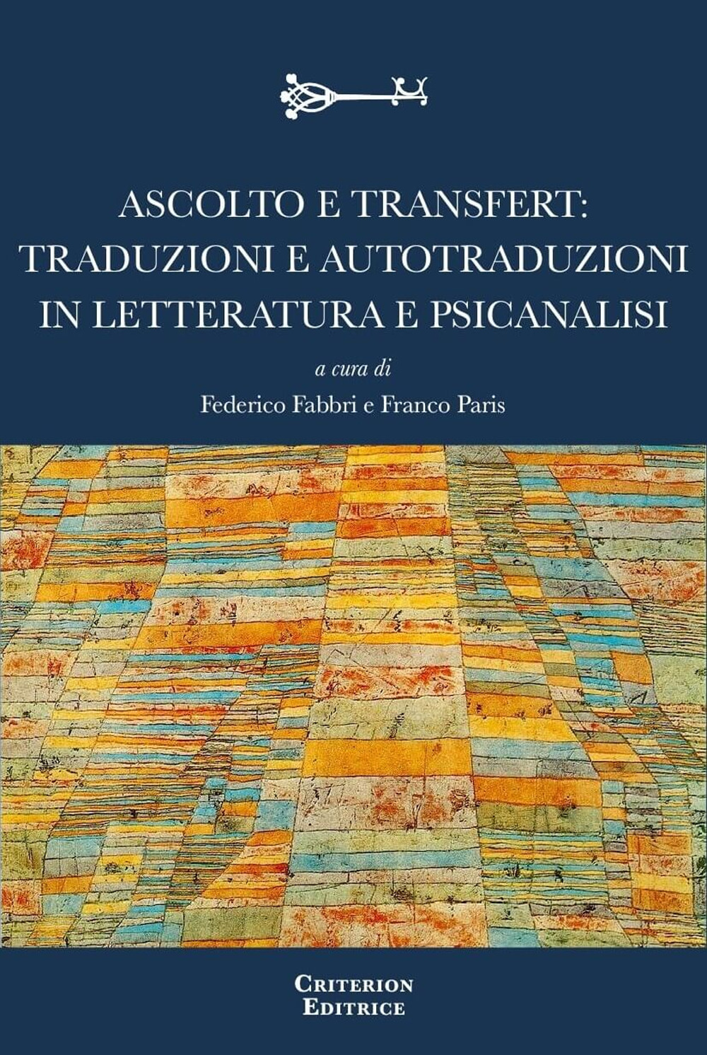 Ascolto e transfert: traduzioni e autotraduzioni in letteratura e psicanalisi - Libro - Criterion