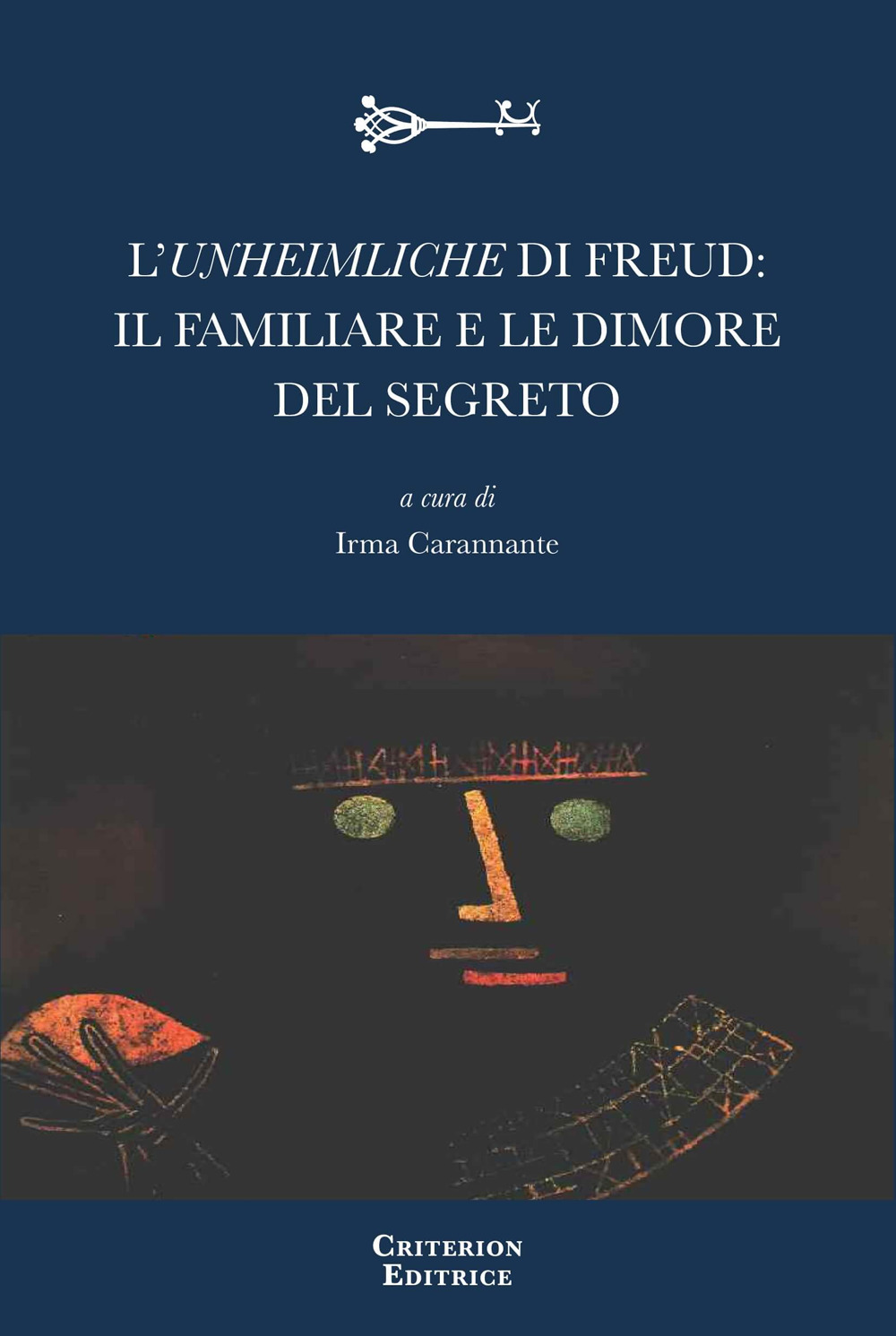 L'Unheimliche di Freud: il familiare e le dimore del segreto. Per un confronto interdisciplinare ai margini del sapere. Ediz. italiana e francese - Libro - Criterion