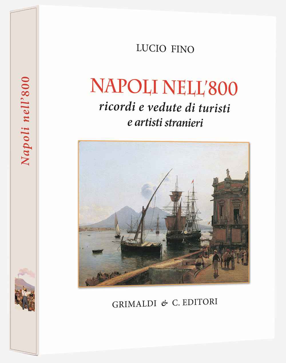 Napoli nell'800. Ricordi e vedute di turisti e pittori. Ediz. limitata