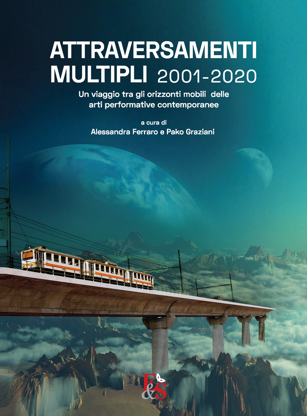 Attraversamenti Multipli 2001-2020. Un viaggio tra gli orizzonti mobili delle arti performative contemporanee