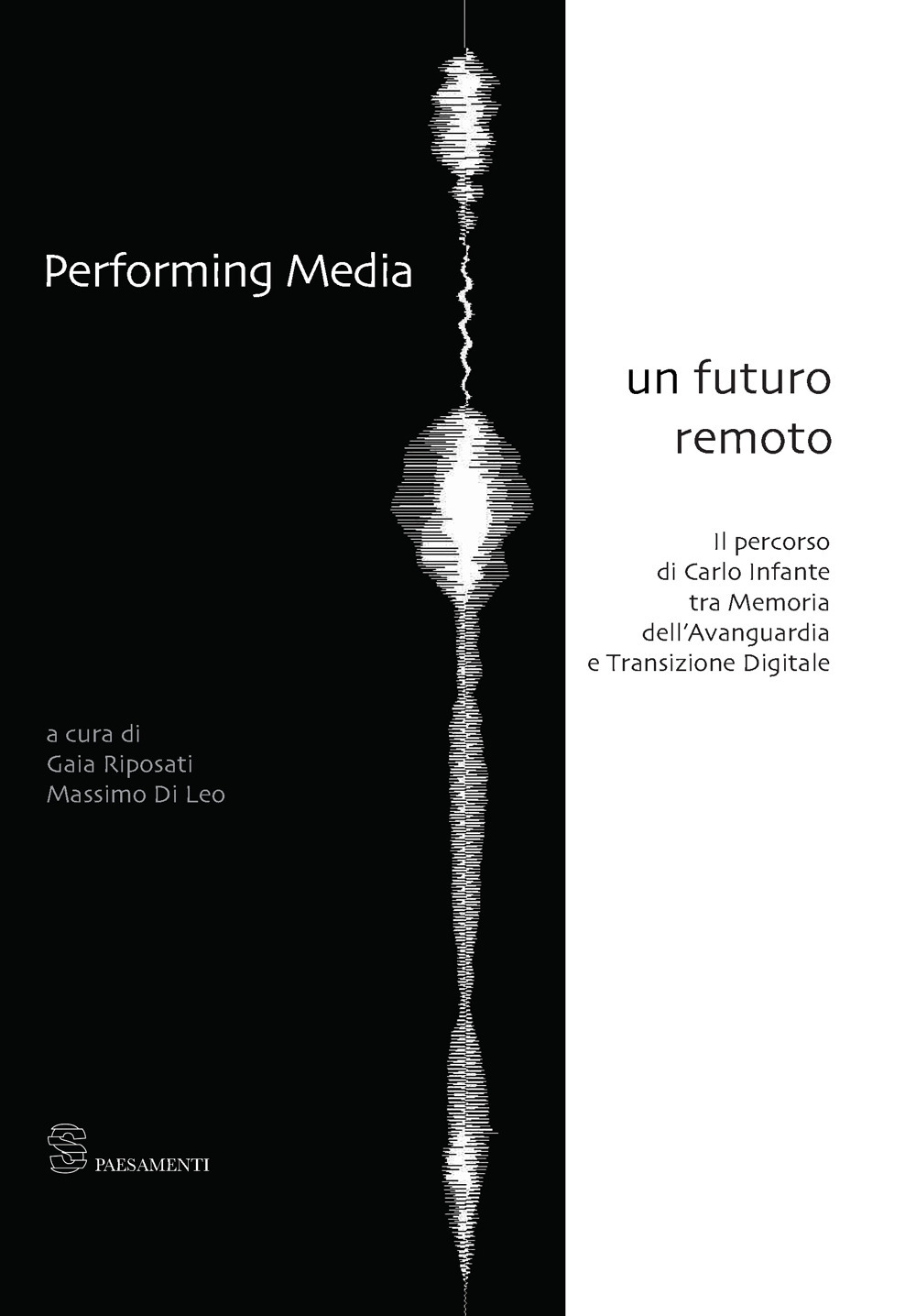 Performing media. Un futuro remoto. Il percorso di Carlo Infante tra memoria dell'avanguardia e transizione digitale
