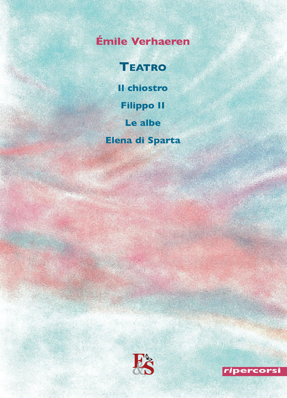 Teatro: Il chiostro-Filippo II-Le albe-Elena di Sparta. Ediz. critica
