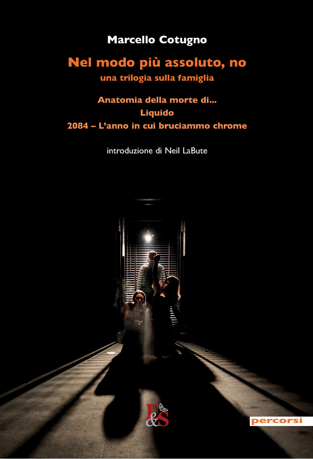 Nel modo più assoluto, no. Una trilogia sulla famiglia: Anatomia della morte di...-Liquido -2084. L'anno in cui bruciammo Chrome