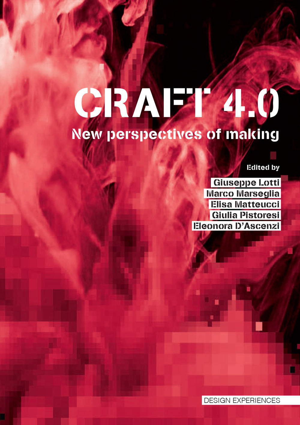 Craft 4.0. New perspectives of making. Ediz. a colori