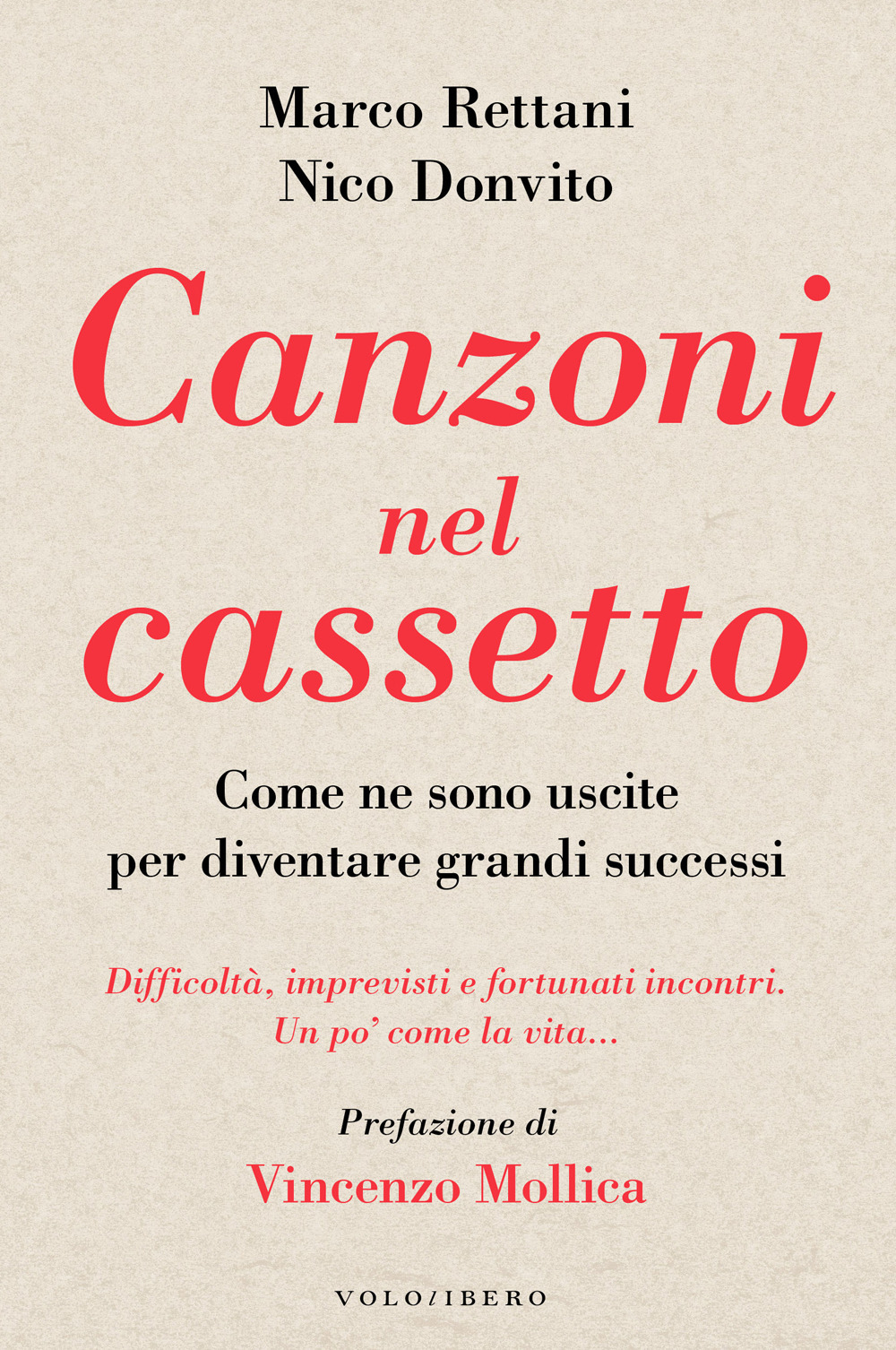 Canzoni nel cassetto. Come ne sono uscite per diventare grandi successi. Difficoltà, imprevisti e fortunati incontri. Un po' come la vita