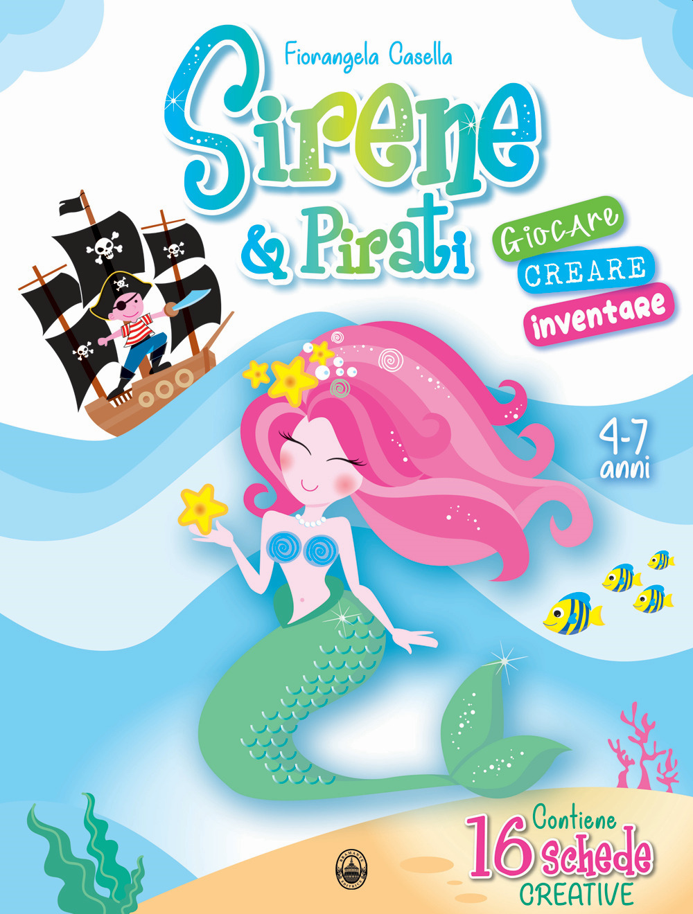 Sirene & Pirati. Giocare creare inventare - Fiorangela Casella - Libro - Bramante Editrice