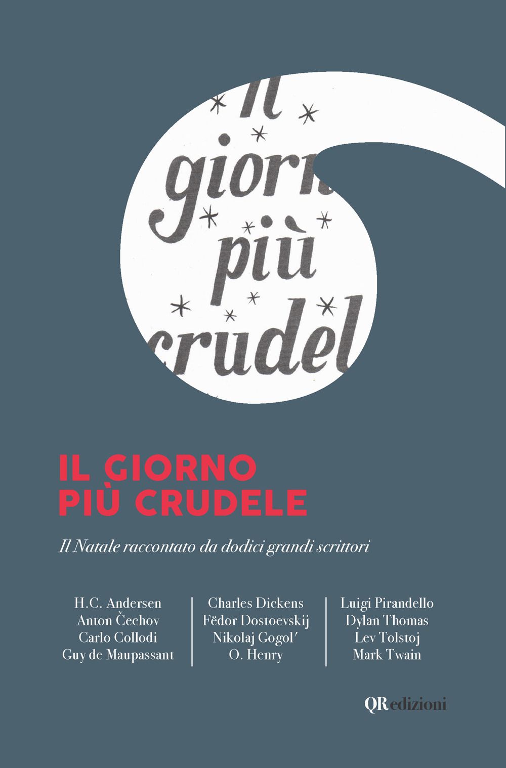 Il giorno più crudele. Il Natale raccontato da dodici grandi scrittori - Libro - QRedizioni