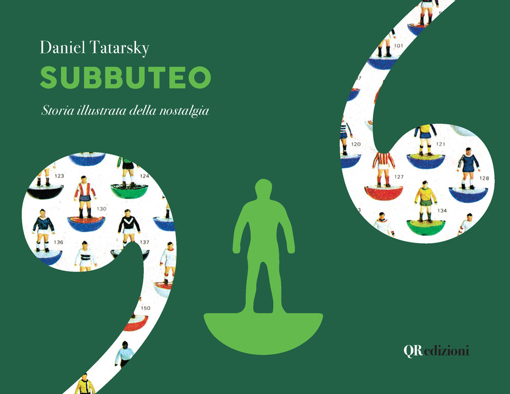 Subbuteo. Storia illustrata della nostalgia. Ediz. deluxe. Ediz. illustrata - Daniel Tatarsky - Libro - QRedizioni
