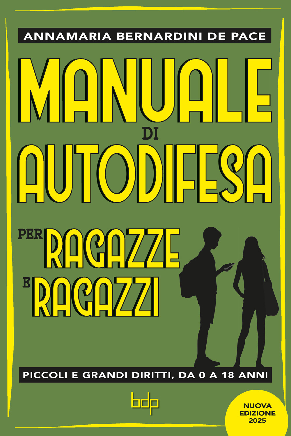Manuale di autodifesa per ragazze e ragazzi. Piccoli e grandi diritti, da 0 a 18 anni - Annamaria Bernardini de Pace - Libro - Bramante Editrice