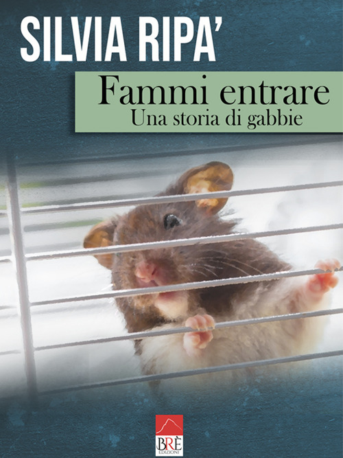 Fammi entrare. Una storia di gabbie