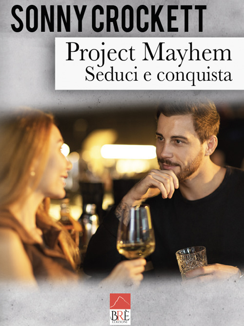 Project Mayhem. Seduci e conquista