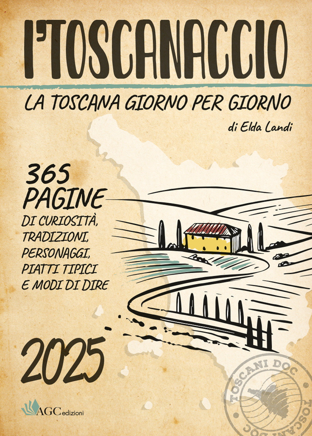 'l toscanaccio. La Toscana giorno per giorno 2025 - Elda Landi - Libro - AGC