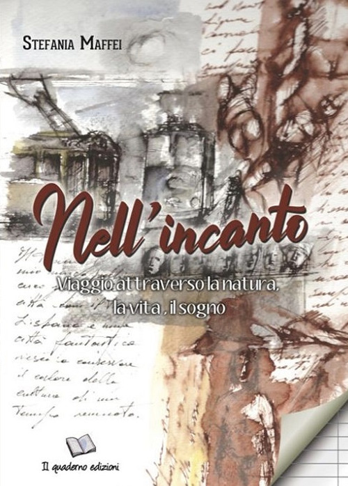 Nell'incanto. Viaggio attraverso la natura, la vita e il sogno