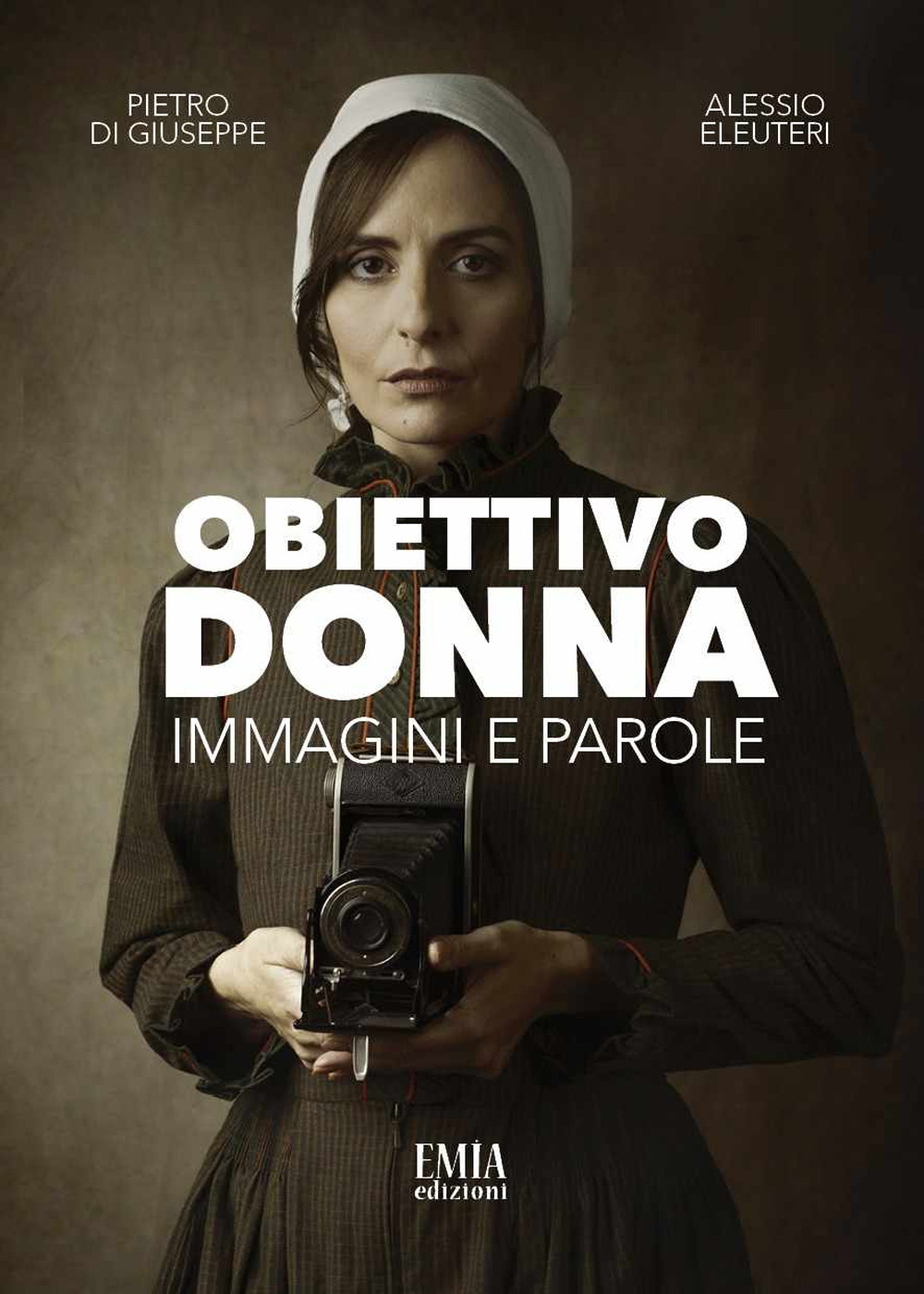 Obiettivo donna. Immagini e parole. Ediz. illustrata